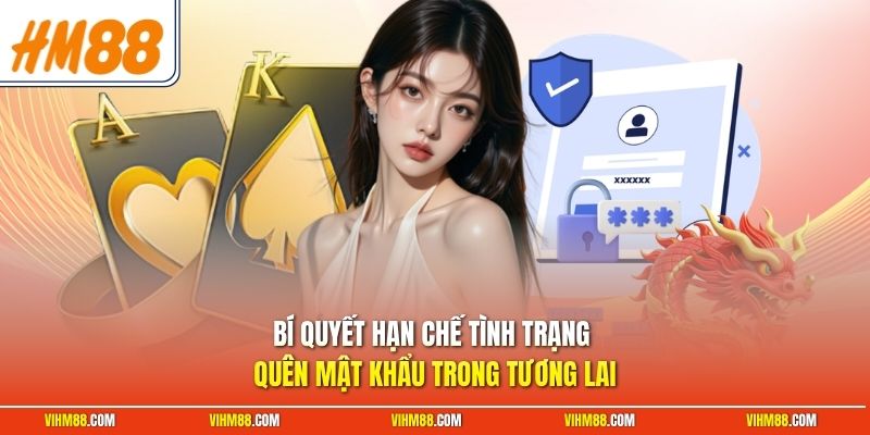 Bí quyết hạn chế tình trạng quên mật khẩu trong tương lai