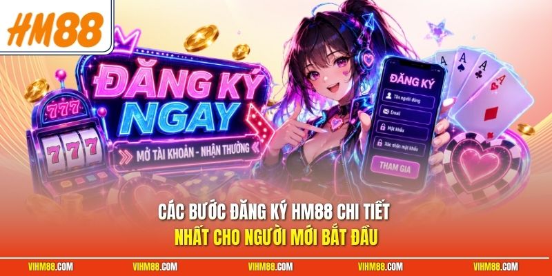 Các bước đăng ký HM88 chi tiết nhất cho người mới bắt đầu