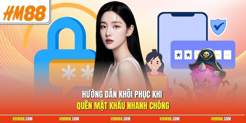 Hướng dẫn khôi phục khi quên mật khẩu nhanh chóng