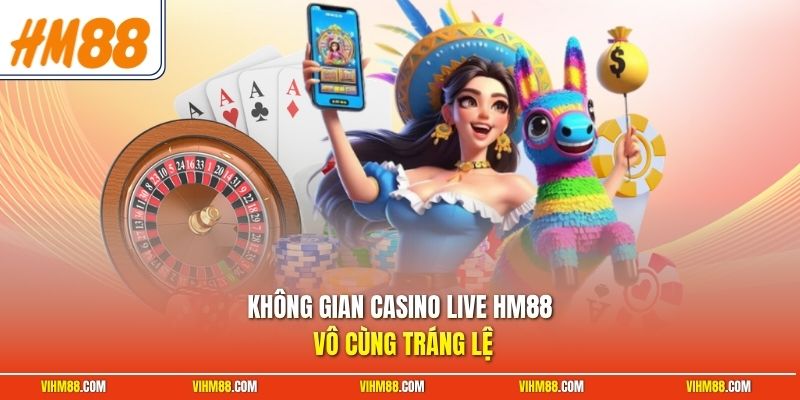Không gian casino live HM88 vô cùng tráng lệ