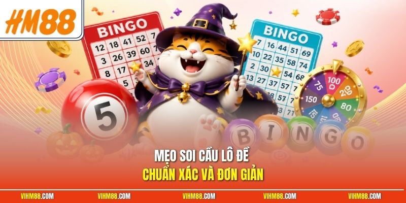 Mẹo soi cầu lô đề chuẩn xác và đơn giản