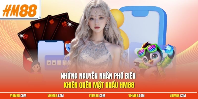 Những nguyên nhân phổ biến khiến quên mật khẩu HM88